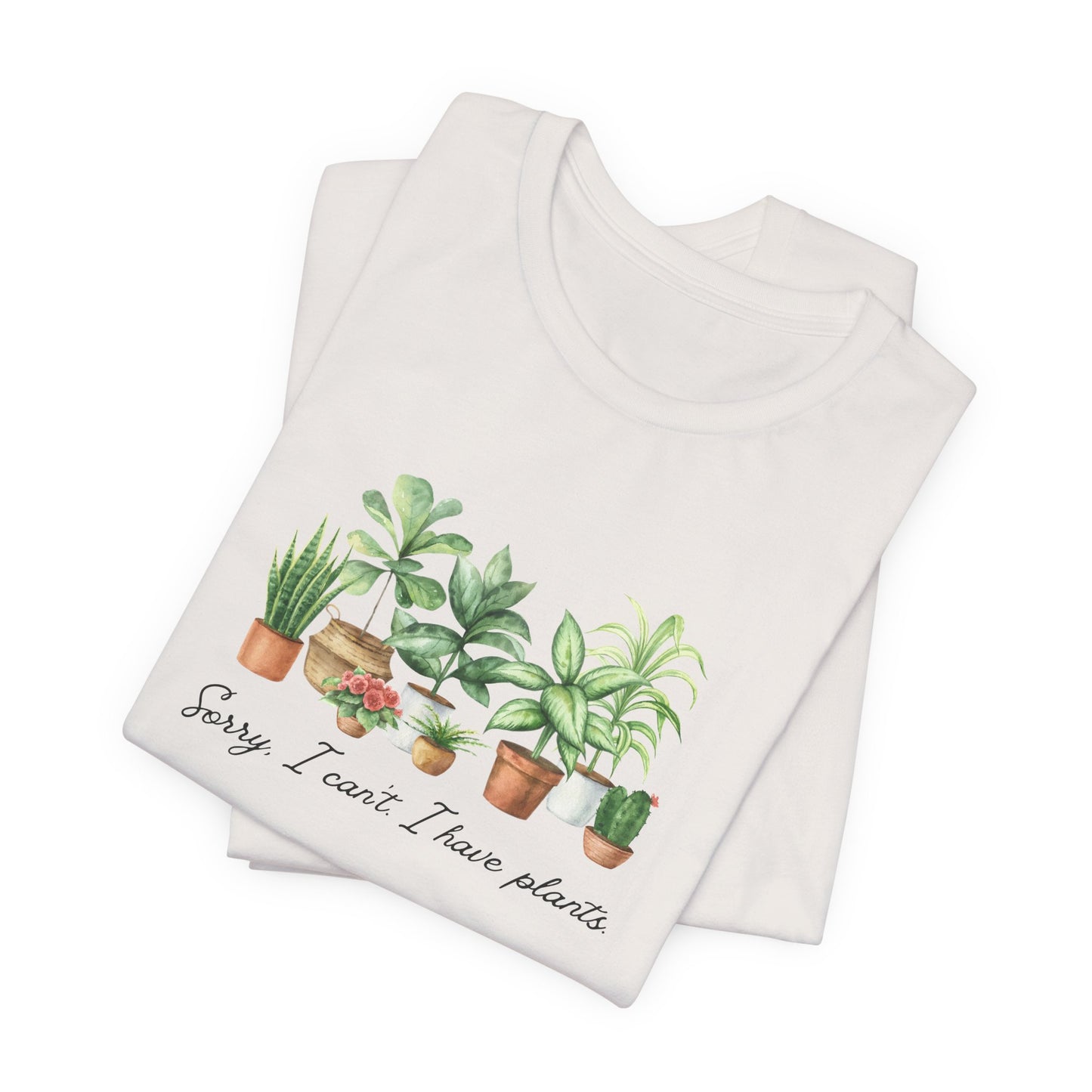 Plant Lover T‑Shirt - 'Sorry I Can't I Have Plants' Cute Potted Houseplants Tee
