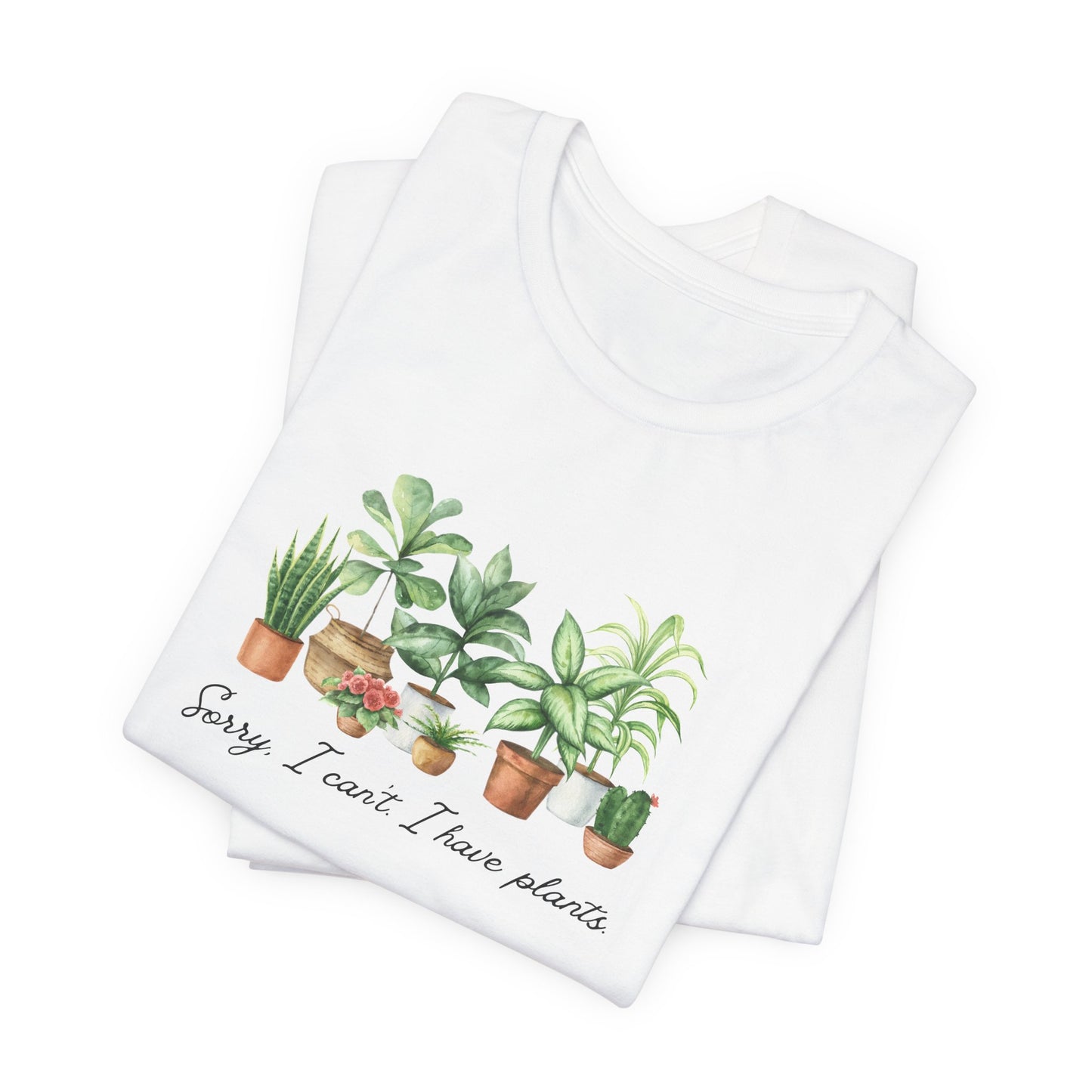 Plant Lover T‑Shirt - 'Sorry I Can't I Have Plants' Cute Potted Houseplants Tee