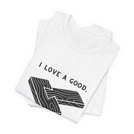 Funny Woodworking T-Shirt — Humorous Carpenter Tee for Woodworkers