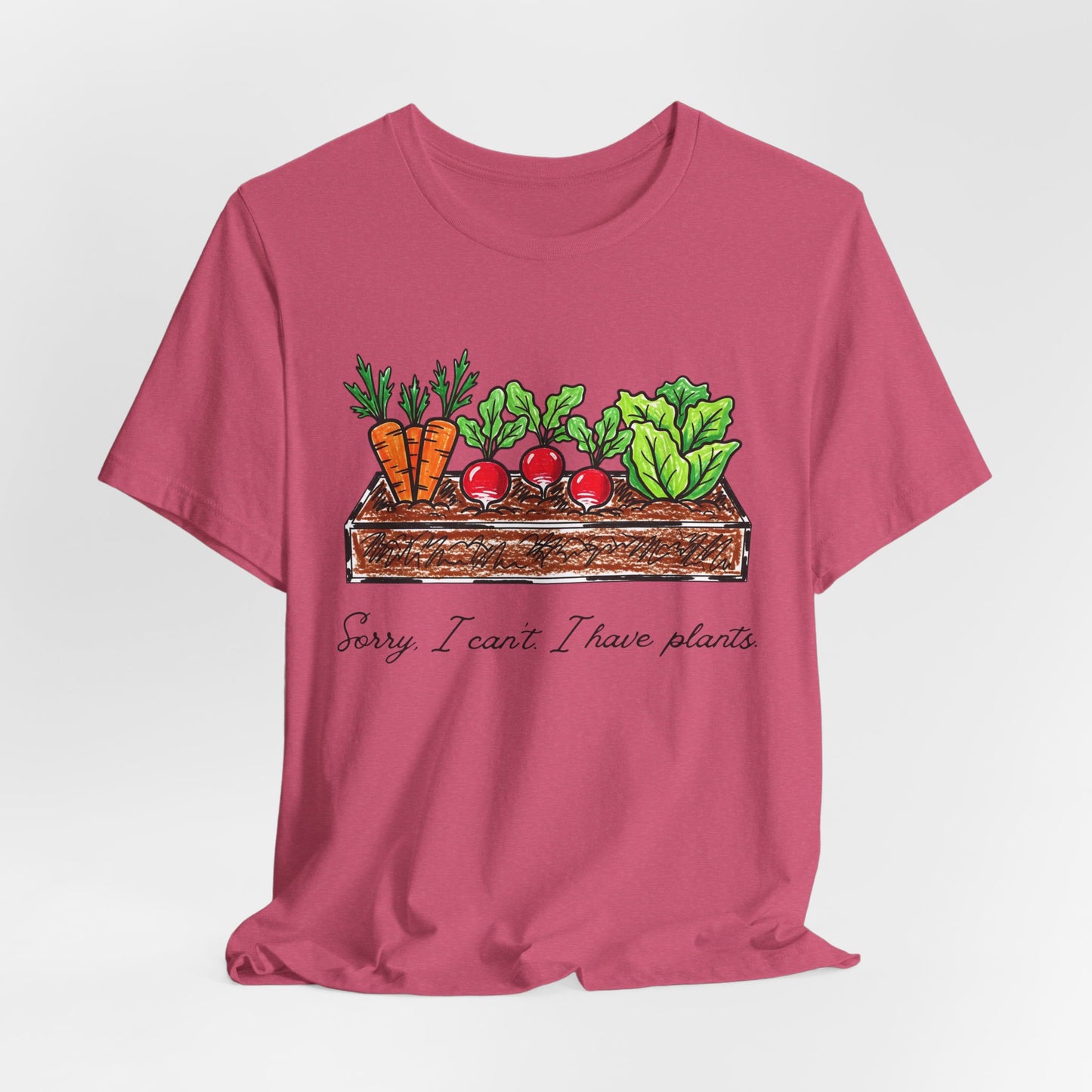 Snarky garden tee | I Can't, I Have Plants T-Shirt